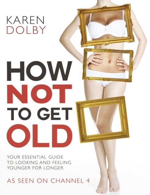 Karen Dolby - How Not to Get Old, E-bok