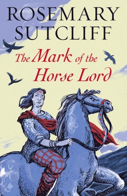 Rosemary Sutcliff - Mark of the Horse Lord, E-bok