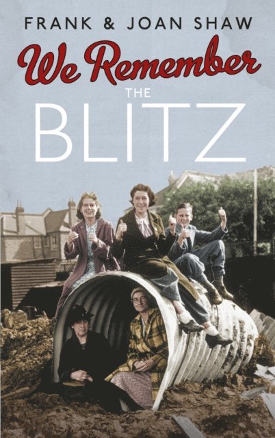 Frank Shaw, Joan Shaw - We Remember the Blitz, E-bok