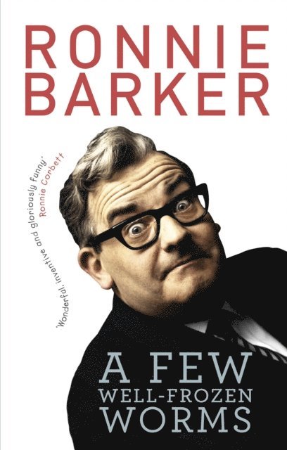 Ronnie Barker - Few Well-Frozen Worms, E-bok