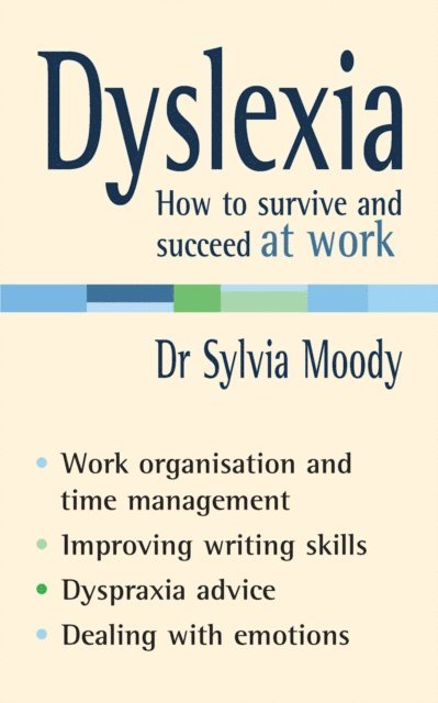Sylvia Moody - Dyslexia: How to survive and succeed at work, E-bok