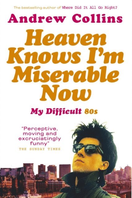 Andrew Collins - Heaven Knows I'm Miserable Now, E-bok