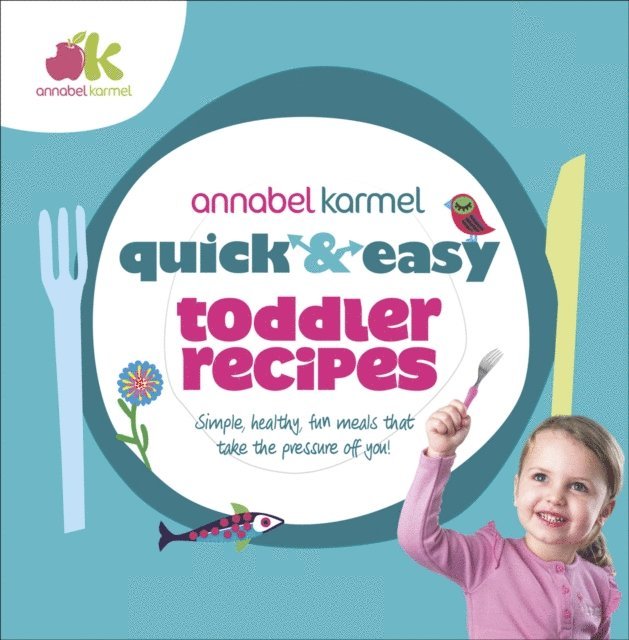 Annabel Karmel - Quick and Easy Toddler Recipes, E-bok