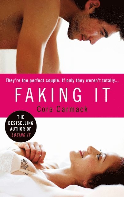 Cora Carmack - Faking It, E-bok