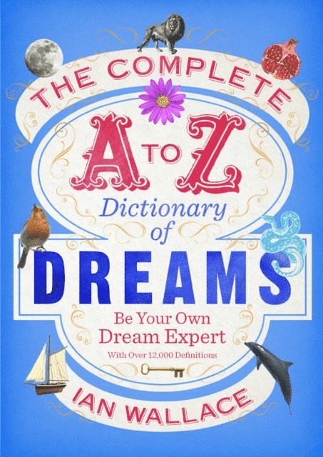 Ian Wallace - Complete A to Z Dictionary of Dreams, E-bok