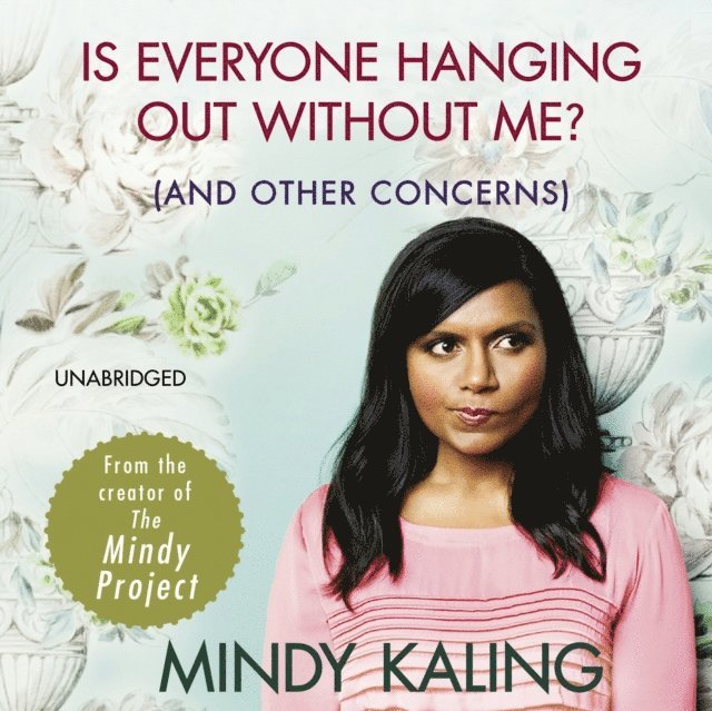 Mindy Kaling - Is Everyone Hanging Out Without Me?, Ljudbok