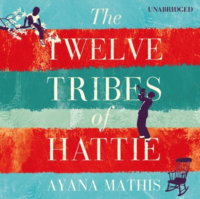 Ayana Mathis - Twelve Tribes of Hattie, Ljudbok