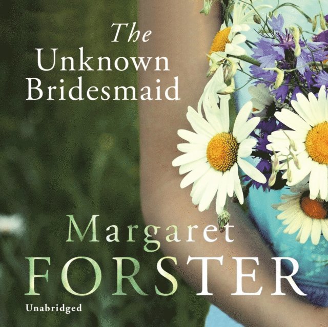 Margaret Forster - Unknown Bridesmaid, Ljudbok