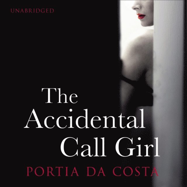 Portia Da Costa - Accidental Call Girl, Ljudbok