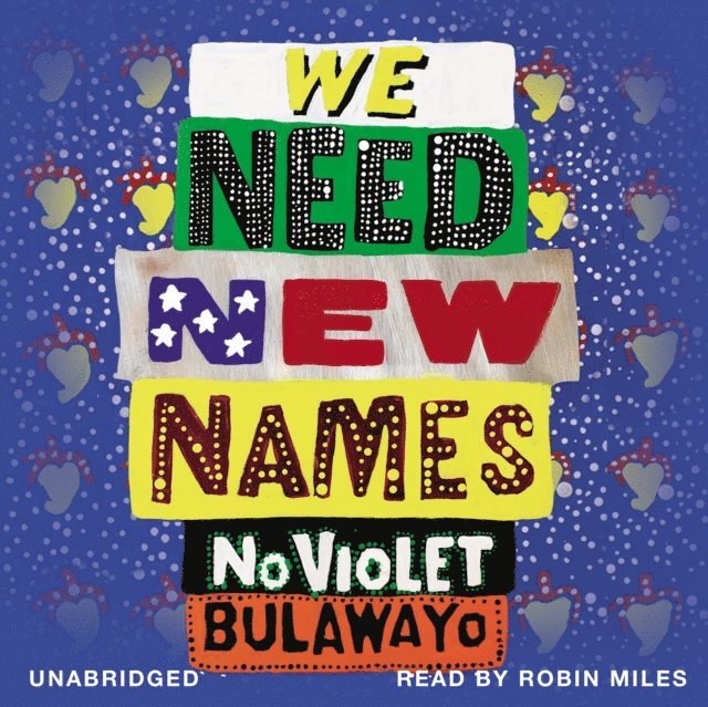 NoViolet Bulawayo - We Need New Names, Ljudbok