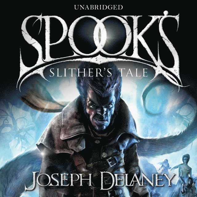 Joseph Delaney - Spook's: Slither's Tale, Ljudbok