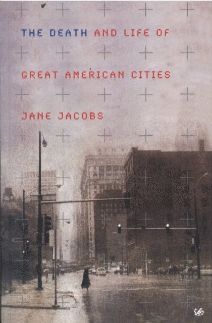 Jane Jacobs - Death and Life of Great American Cities, E-bok