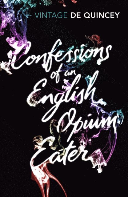 Thomas De Quincey - Confessions of an English Opium-Eater, E-bok