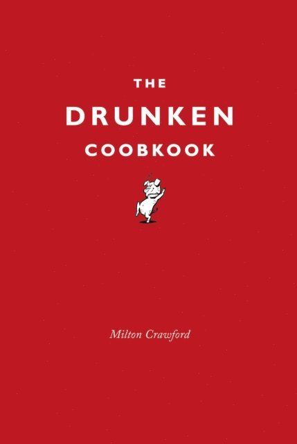 Milton Crawford - Drunken Cookbook, E-bok