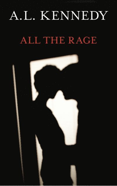 A.L. Kennedy - All the Rage, E-bok