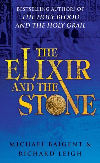 Michael Baigent, Richard Leigh - Elixir And The Stone, E-bok