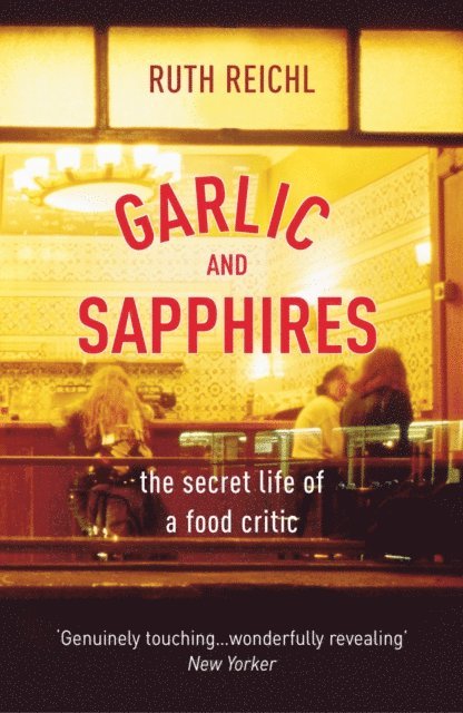 Ruth Reichl - Garlic And Sapphires, E-bok