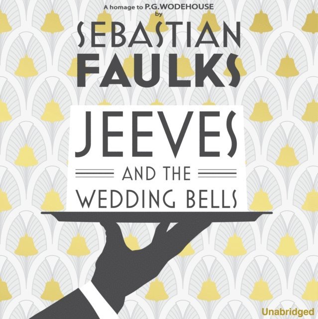 Sebastian Faulks - Jeeves and the Wedding Bells, Ljudbok