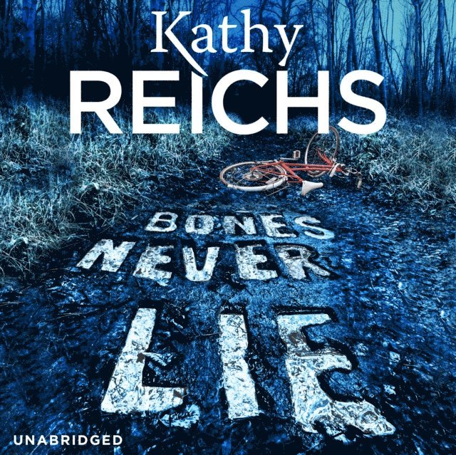 Kathy Reichs - Bones Never Lie, Ljudbok