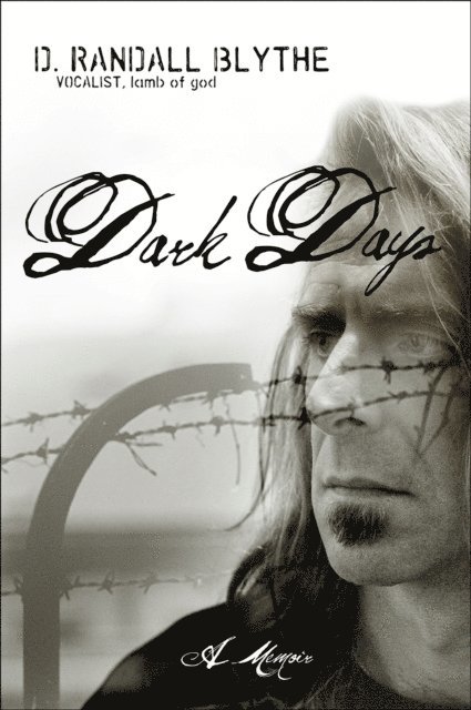 Randy Blythe - Dark Days, E-bok