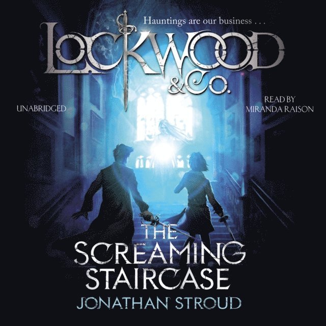 Jonathan Stroud - Lockwood & Co: The Screaming Staircase, Ljudbok
