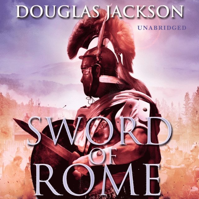 Douglas Jackson - Sword of Rome, Ljudbok