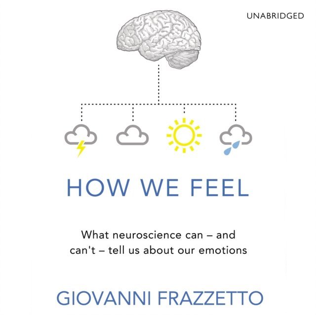 Giovanni Frazzetto - How We Feel, Ljudbok. Tillgänglighet: Lägg i varukorg