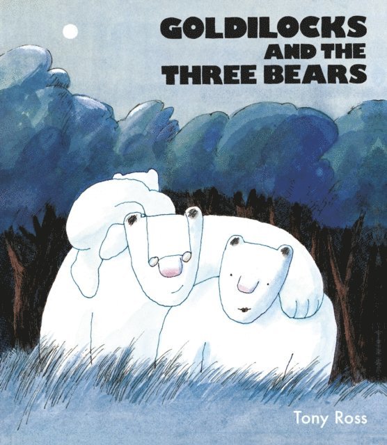 Tony Ross - Goldilocks And The Three Bears, E-bok