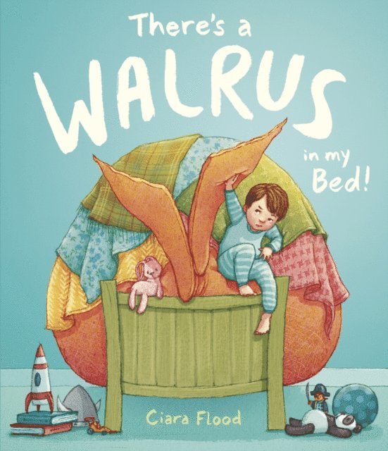 Ciara Flood - There's a Walrus in My Bed!, E-bok