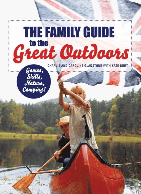 Charlie Gladstone - Family Guide to the Great Outdoors, E-bok