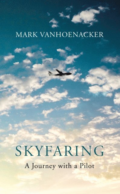 Mark Vanhoenacker - Skyfaring, E-bok