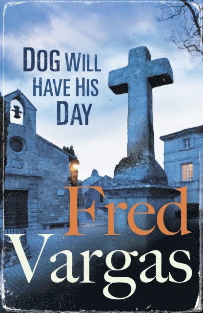 Fred Vargas - Dog Will Have His Day, E-bok