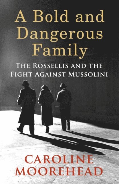 Caroline Moorehead - Bold and Dangerous Family, E-bok