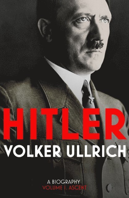 Volker Ullrich - Hitler: Volume I, E-bok