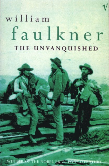 William Faulkner - Unvanquished, E-bok