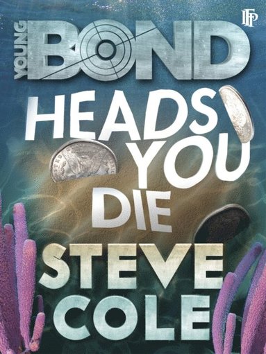 Steve Cole - Young Bond: Heads You Die, E-bok