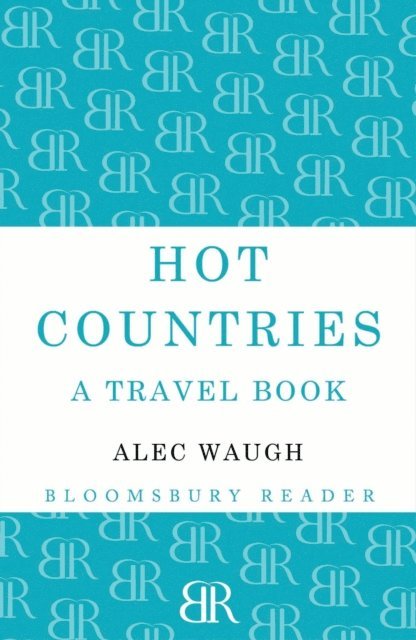 Alec Waugh - Hot Countries, E-bok