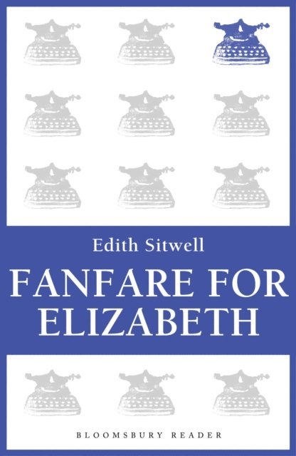 Edith Sitwell - Fanfare for Elizabeth, E-bok
