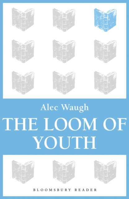 Alec Waugh - Loom of Youth, E-bok