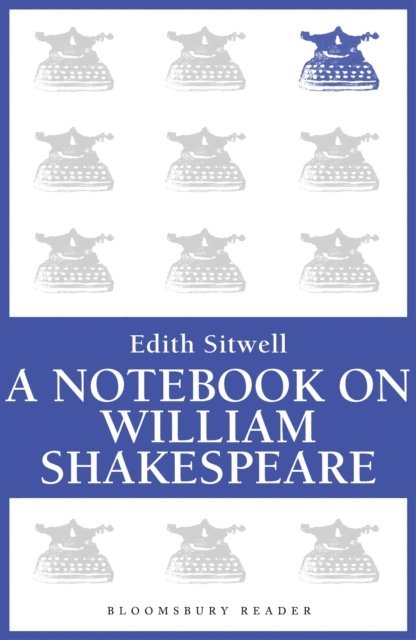 Edith Sitwell - Notebook on William Shakespeare, E-bok