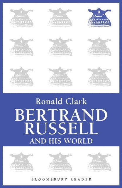 Ronald Clark - Bertrand Russell and his World, E-bok
