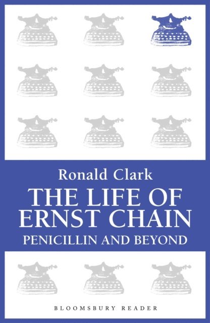 Ronald Clark - Life of Ernst Chain, E-bok