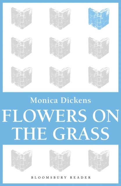 Monica Dickens - Flowers on the Grass, E-bok