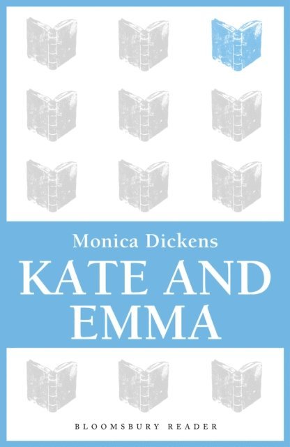 Monica Dickens - Kate and Emma, E-bok
