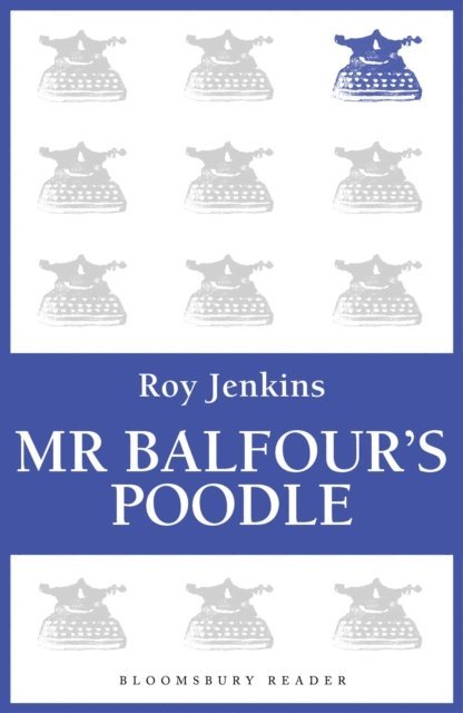 Roy Jenkins - Mr Balfour's Poodle, E-bok