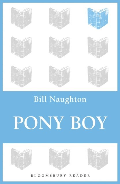 Bill Naughton - Pony Boy, E-bok