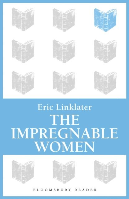 Eric Linklater - Impregnable Women, E-bok