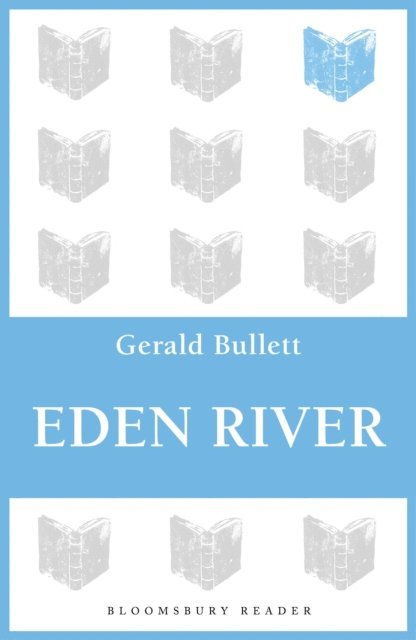 Gerald Bullett - Eden River, E-bok