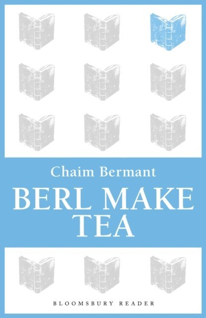 Chaim Bermant - Berl Make Tea, E-bok