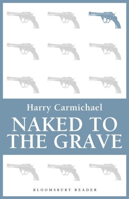 Harry Carmichael - Naked to the Grave, E-bok
